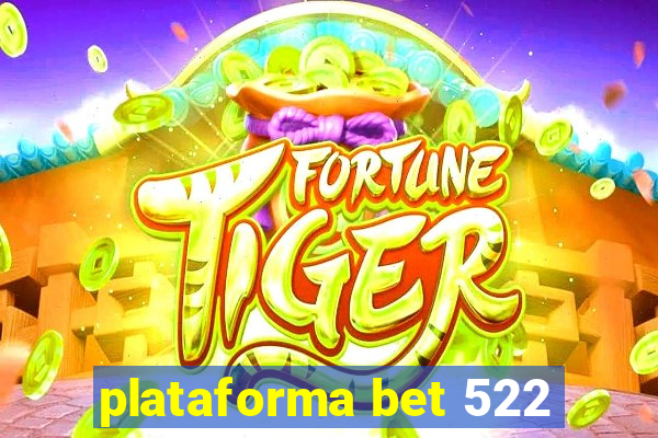 plataforma bet 522